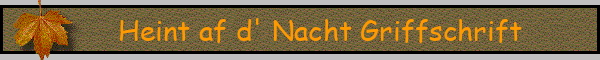 Heint af d' Nacht Griffschrift