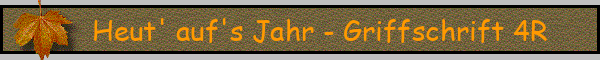 Heut' auf's Jahr - Griffschrift 4R