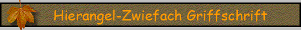 Hierangel-Zwiefach Griffschrift