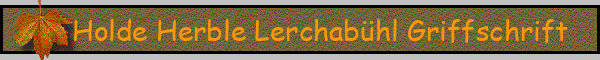 Holde Herble Lerchabühl Griffschrift