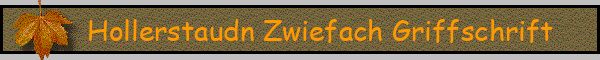 Hollerstaudn Zwiefach Griffschrift