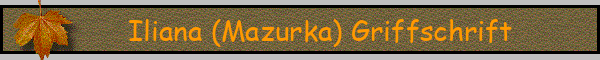 Iliana (Mazurka) Griffschrift