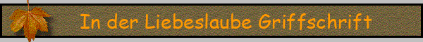 In der Liebeslaube Griffschrift
