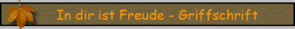 In dir ist Freude - Griffschrift