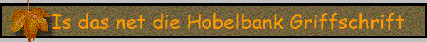 Is das net die Hobelbank Griffschrift