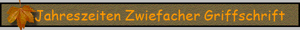 Jahreszeiten Zwiefacher Griffschrift