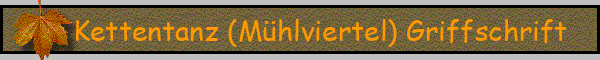 Kettentanz (Mühlviertel) Griffschrift