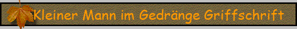 Kleiner Mann im Gedränge Griffschrift