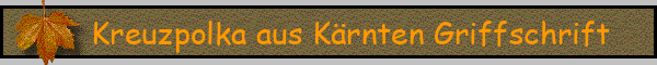 Kreuzpolka aus Kärnten Griffschrift
