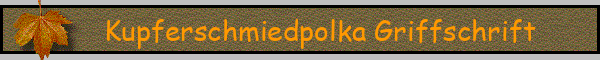 Kupferschmiedpolka Griffschrift