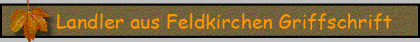 Landler aus Feldkirchen Griffschrift