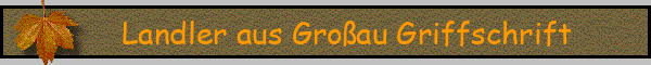 Landler aus Großau Griffschrift