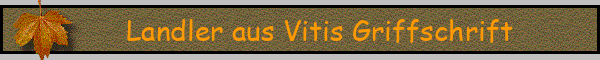 Landler aus Vitis Griffschrift