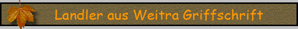 Landler aus Weitra Griffschrift