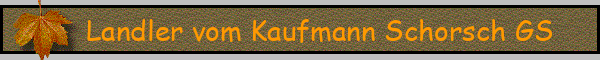 Landler vom Kaufmann Schorsch GS