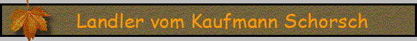 Landler vom Kaufmann Schorsch
