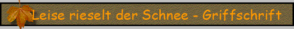Leise rieselt der Schnee - Griffschrift