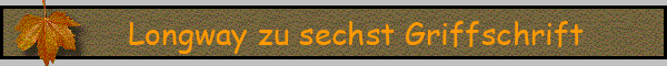 Longway zu sechst Griffschrift