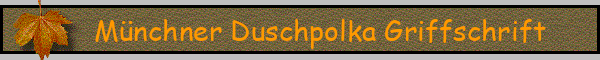 Münchner Duschpolka Griffschrift