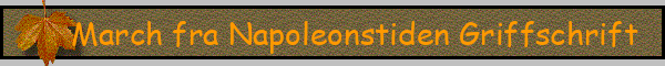 March fra Napoleonstiden Griffschrift