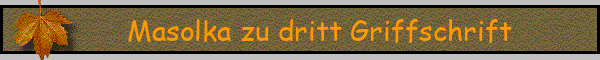 Masolka zu dritt Griffschrift