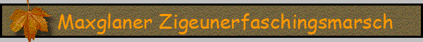 Maxglaner Zigeunerfaschingsmarsch