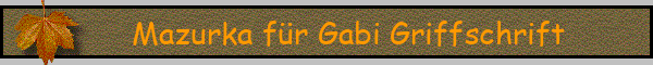 Mazurka für Gabi Griffschrift