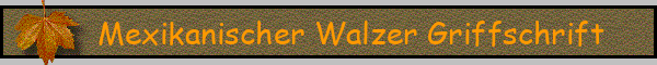 Mexikanischer Walzer Griffschrift