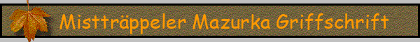 Mistträppeler Mazurka Griffschrift