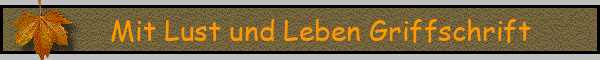 Mit Lust und Leben Griffschrift