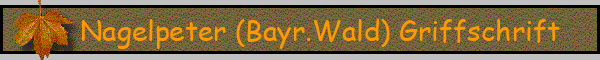 Nagelpeter (Bayr.Wald) Griffschrift