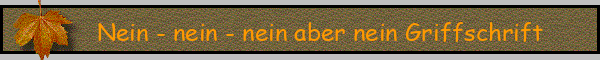 Nein - nein - nein aber nein Griffschrift