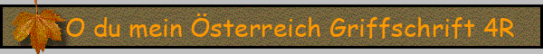 O du mein Österreich Griffschrift 4R