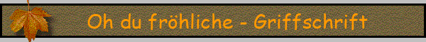 Oh du fröhliche - Griffschrift