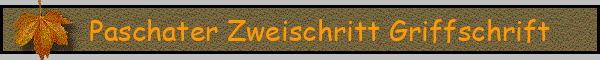 Paschater Zweischritt Griffschrift