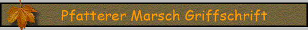 Pfatterer Marsch Griffschrift