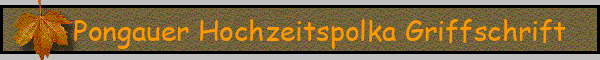 Pongauer Hochzeitspolka Griffschrift