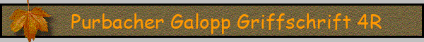 Purbacher Galopp Griffschrift 4R