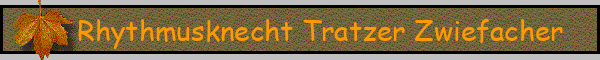 Rhythmusknecht Tratzer Zwiefacher