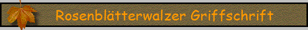 Rosenblätterwalzer Griffschrift