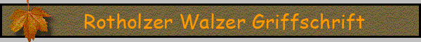 Rotholzer Walzer Griffschrift