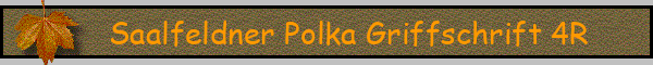 Saalfeldner Polka Griffschrift 4R