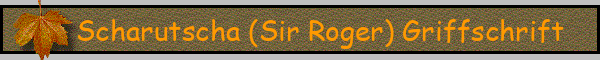 Scharutscha (Sir Roger) Griffschrift