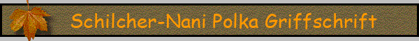 Schilcher-Nani Polka Griffschrift