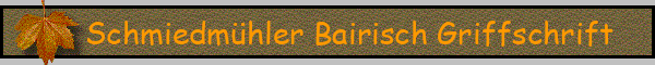 Schmiedmühler Bairisch Griffschrift