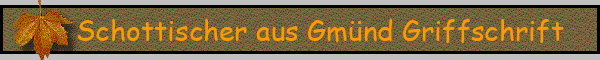 Schottischer aus Gmünd Griffschrift