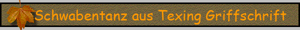Schwabentanz aus Texing Griffschrift