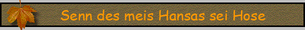 Senn des meis Hansas sei Hose