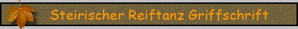 Steirischer Reiftanz Griffschrift