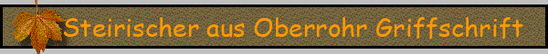 Steirischer aus Oberrohr Griffschrift
